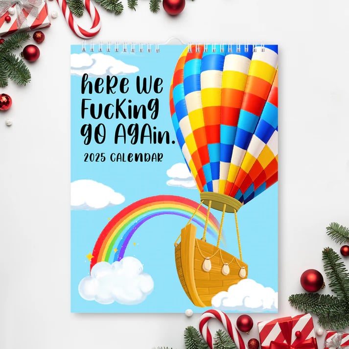 🔥LAST DAY SALE 75% OFF🌟2025 CALENDAR ‘HERE WE FUCKING GO AGAIN’-Hot Air Balloon🎈